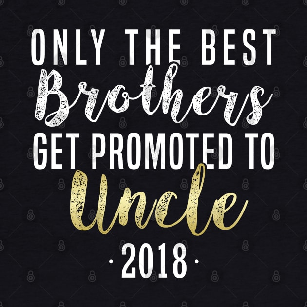 Only The Best Brothers Get Promoted To Uncle 2018 Uncle First Time Uncle T-Shirt Sweater Hoodie Iphone Samsung Phone Case Coffee Mug Tablet Case Gift by giftideas